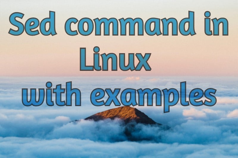 Sed Command In Linux With Usage Examples 2020 Linux Teacher